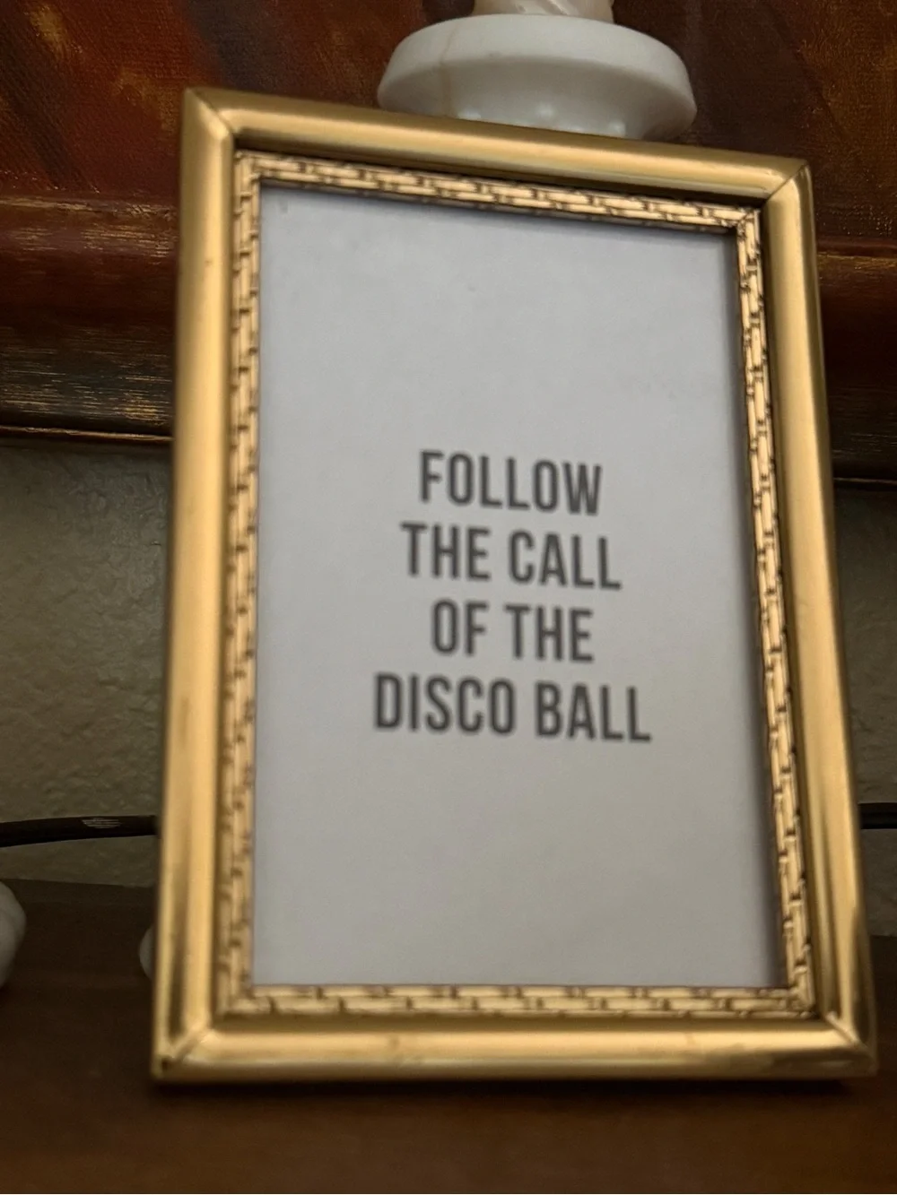 Follow the call of the disco ball 3x5” Gold Picture Framed mini wall art